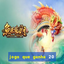 jogo que ganha 20 reais no cadastro